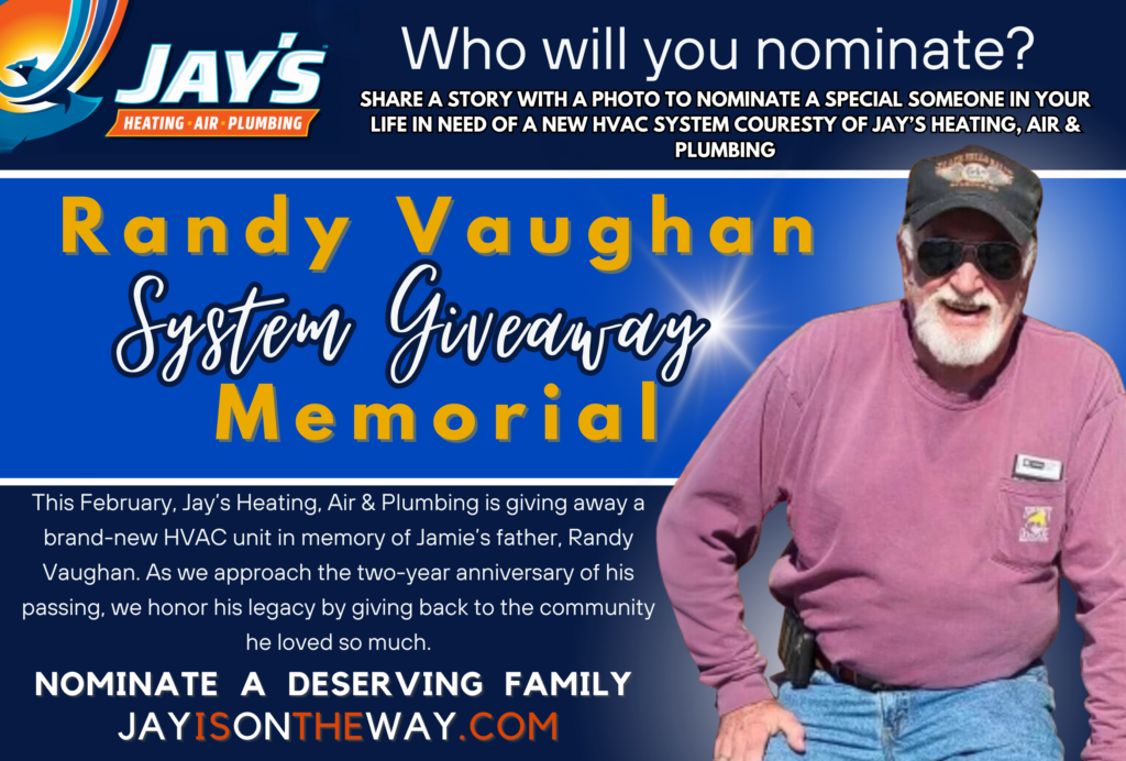 Promotional image for Jay's Heating, Air & Plumbing's system giveaway in loving memory of Randy Vaughan, encouraging nominations for families in need of a new HVAC system.